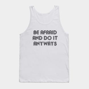 Be Afraid And Do It Anyways black Tank Top